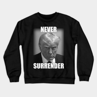 President Donald Trump Mug Shot Never Surrender Jail 2023 Crewneck Sweatshirt